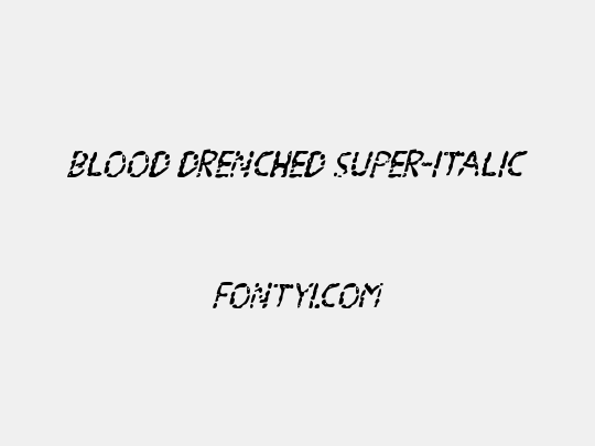 Blood Drenched Super-Italic