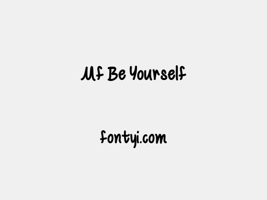 Mf Be Yourself