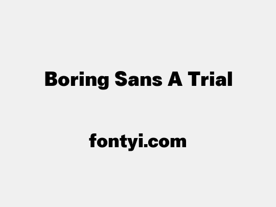 Boring Sans A Trial
