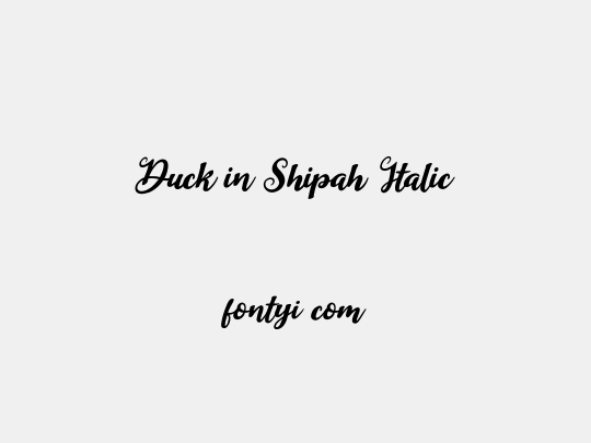 Duck in Shipah Italic