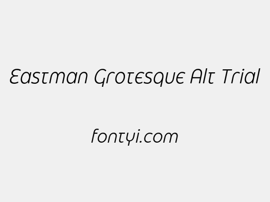 Eastman Grotesque Alt Trial
