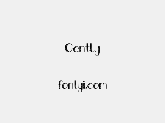 Gently