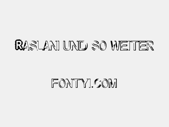 Raslani und so weiter