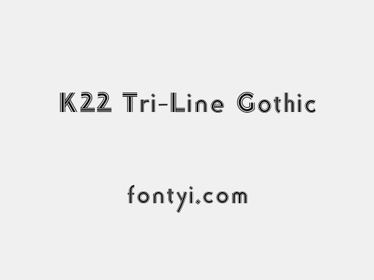 K22 Tri-Line Gothic