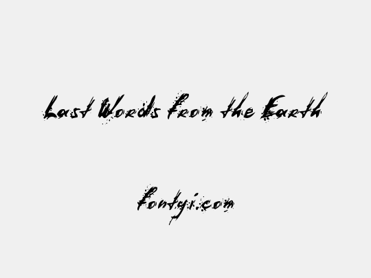 Last Words from the Earth