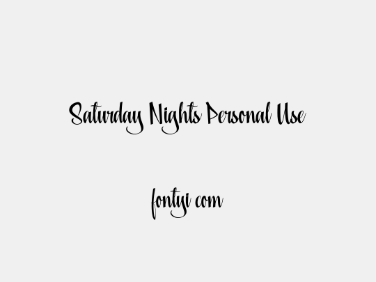 Saturday Nights Personal Use