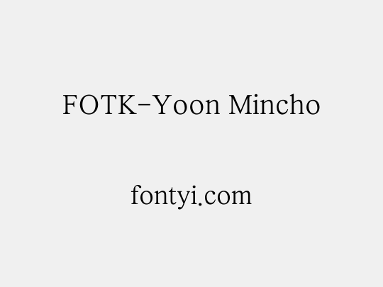 FOTK-Yoon Mincho