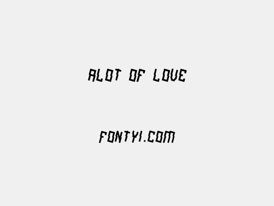 alot of love