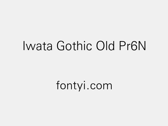 Iwata Gothic Old Pr6N
