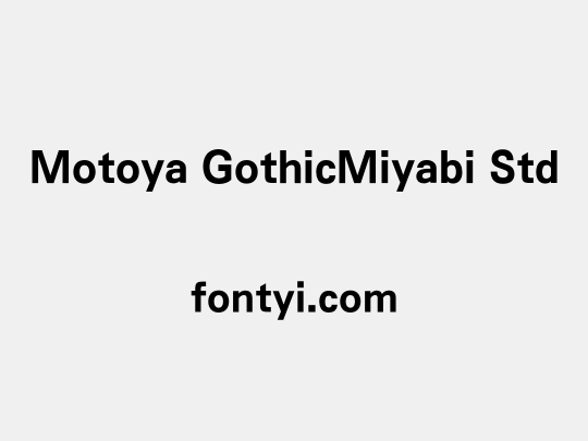 Motoya GothicMiyabi Std