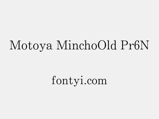 Motoya MinchoOld Pr6N