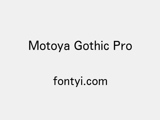 Motoya Gothic Pro