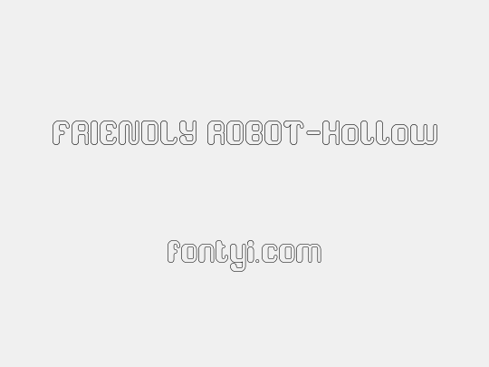 FRIENDLY ROBOT-Hollow
