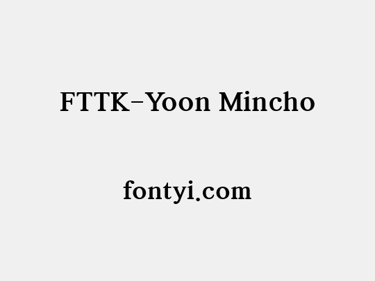FTTK-Yoon Mincho