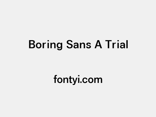 Boring Sans A Trial