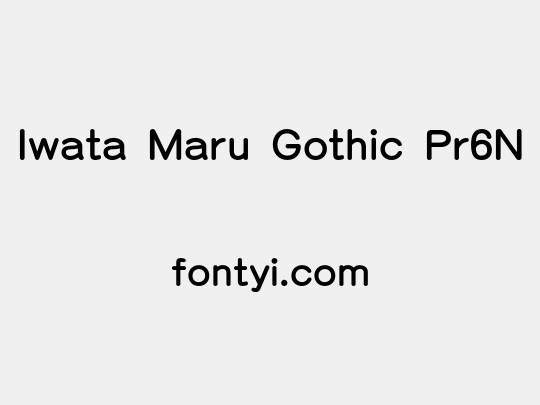 Iwata Maru Gothic Pr6N