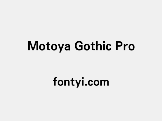 Motoya Gothic Pro