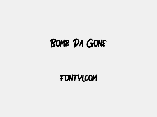 Bomb Da Gone