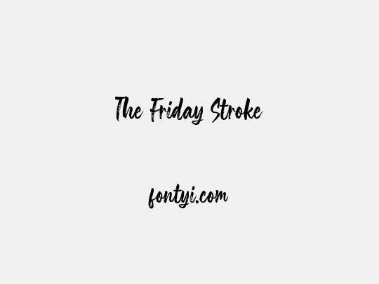 The Friday Stroke