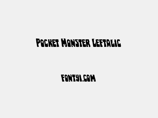 Pocket Monster Leftalic