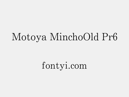 Motoya MinchoOld Pr6