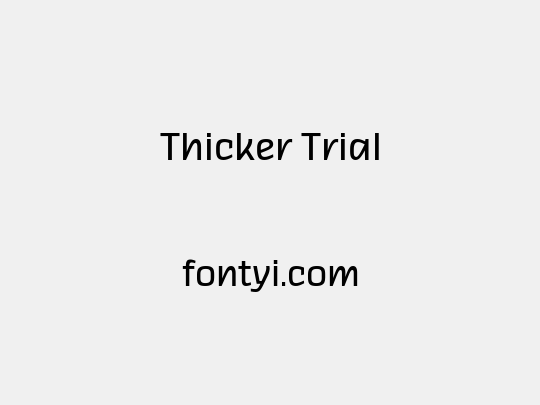 Thicker Trial