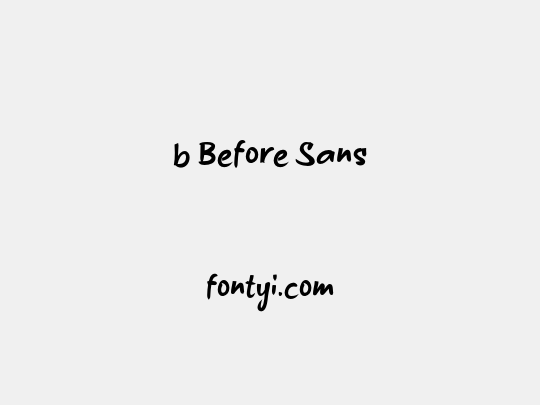 b Before Sans
