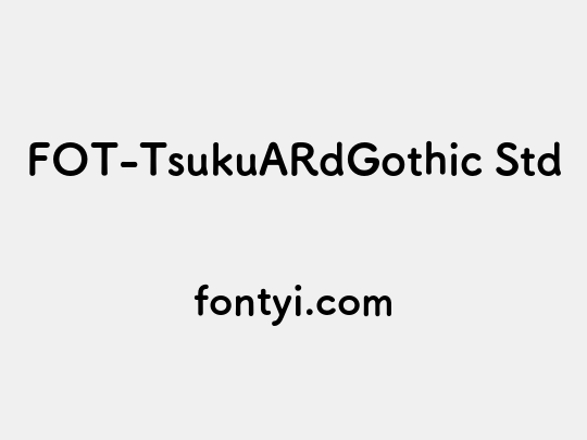 FOT-TsukuARdGothic Std