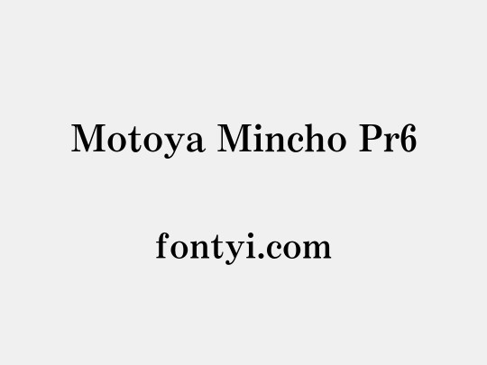 Motoya Mincho Pr6