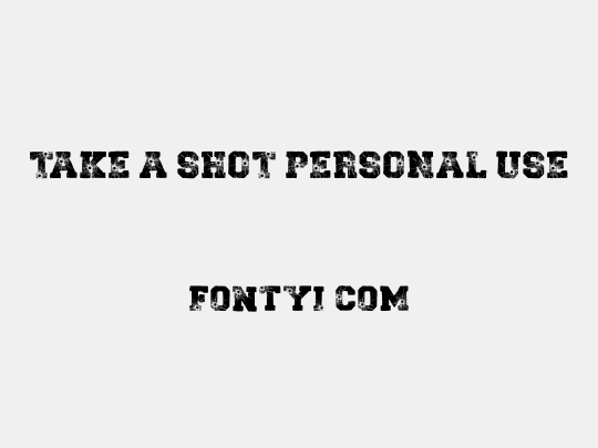 TAKE A SHOT PERSONAL USE