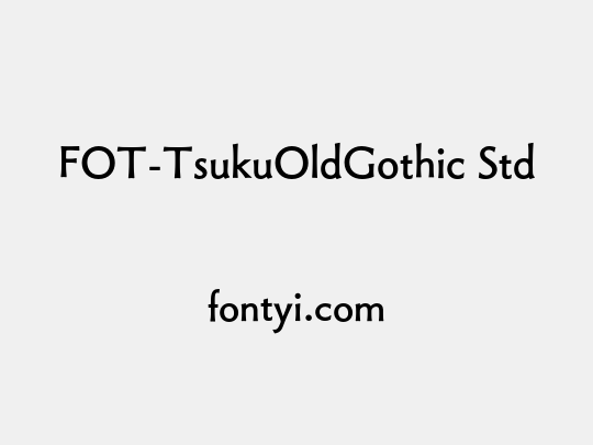 FOT-TsukuOldGothic Std