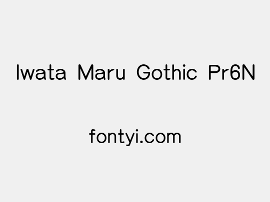 Iwata Maru Gothic Pr6N