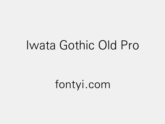 Iwata Gothic Old Pro