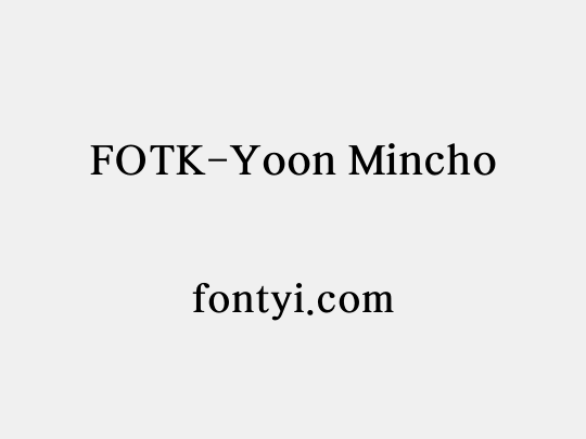 FOTK-Yoon Mincho