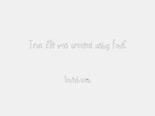 True 2Dt was created using FontCreator 6.5 from High-Logic.com