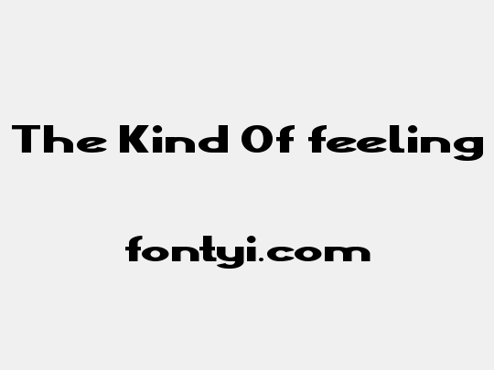 The Kind Of feeling