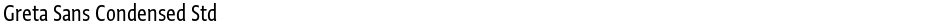 Greta Sans Condensed StdDemo