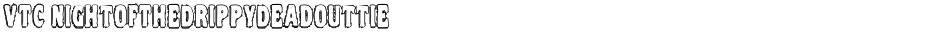 VTC NightOfTheDrippyDeadOuttieDemo
