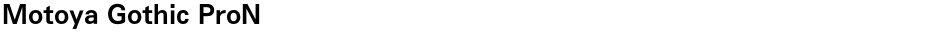 Motoya Gothic ProNDemo