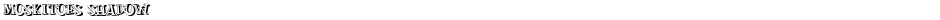 MOSKITOES SHADOWDemo