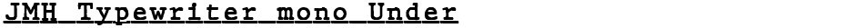 JMH Typewriter mono UnderDemo