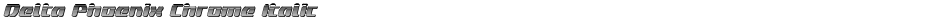 Delta Phoenix Chrome ItalicDemo