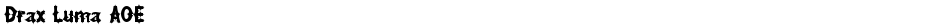 Drax Luma AOEDemo