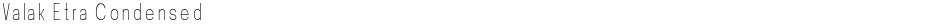Valak Etra CondensedDemo