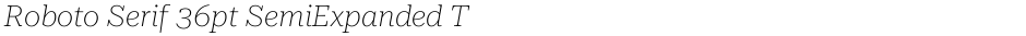 Roboto Serif 36pt SemiExpanded ThinDemo