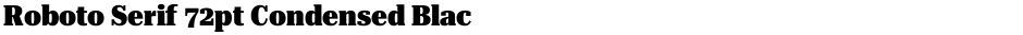 Roboto Serif 72pt Condensed BlackDemo