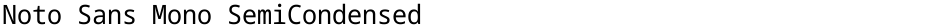 Noto Sans Mono SemiCondensedDemo
