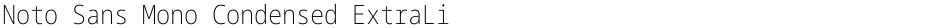 Noto Sans Mono Condensed ExtraLightDemo