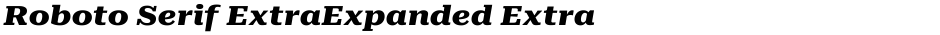 Roboto Serif ExtraExpanded ExtraBoldDemo