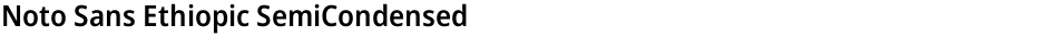 Noto Sans Ethiopic SemiCondensed SemiBoldDemo
